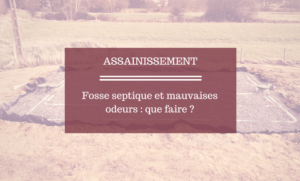 pajot mourain TP fosse septique et mauvaises odeurs que faire